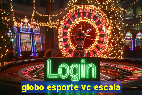 globo esporte vc escala